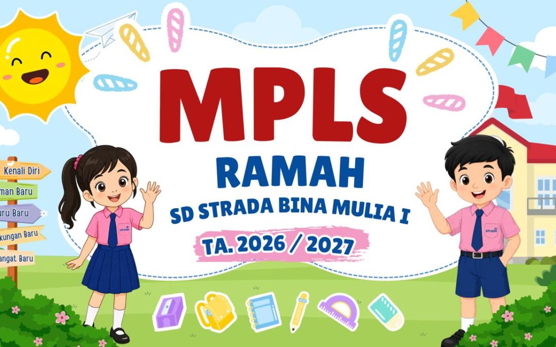 Masa Pengenalan Lingkungan Sekolah (MPLS) Ramah – SD Strada Bina Mulia I Tahun Pelajaran 2026/2027